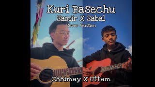 Kuri Basechu || Samir Shrestha X Sabal Dev Shrestha || Cover Version 🇳🇵