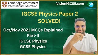 IGCSE Physics Paper 2 | MCQs | Oct/Nov 2021| Part- II | FULLY EXPLAINED