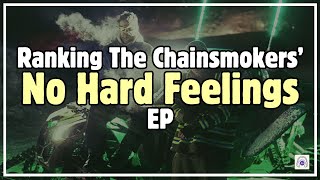 Ranking The Chainsmokers' No Hard Feelings EP