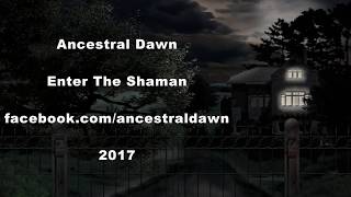 Ancestral Dawn - Enter The Shaman