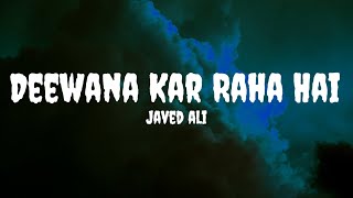 Javed ali - Deewana Kar Raha Hai (Lyrics) #javedali #deewanakarrahahai #deewanakarrahahailyrics