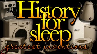 💤History For Sleep💤'The Greatest Inventions' - part 2💤 Bedtime Story For Grown Ups💤 Sleep Story