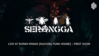 FULL SET :: SERANGGA | FIRST SHOW AT RUMAH PANJAI : KUCHING PUNK HOUSE