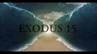 EXODUS 15 (Red Sea Song)