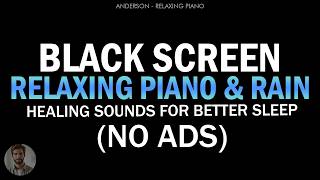 Relaxing Piano Music & Rain Sounds BLACK SCREEN for Sleeping | Healing Sounds for Better Sleep