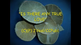 IS THERE ANY TRUE LOVE (Lyric Video Single)