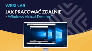 Webinar: Jak pracować zdalnie z Windows Virtual Desktop?