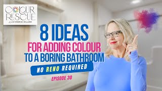8 Ways to Add Colour to your Boring Bathroom (no reno required) | Episode 36