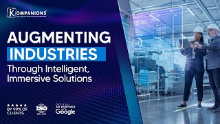 Augmenting Industries Through Intelligent, and Immersive Augmented Reality Solutions | Kompanions