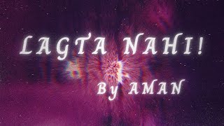 AMAN - Lagta Nahi! (Official Lyric Video)
