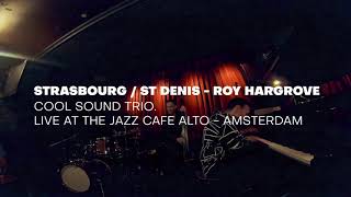Cool Sound Trio ~ Strasbourg  St Denis - Roy Hargrove