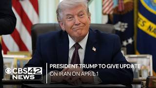 President Trump to give update on Iran on April 1