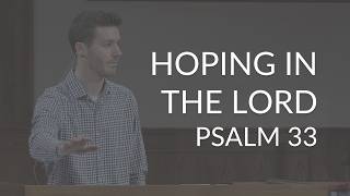 Hoping In The Lord (Psalm 33)