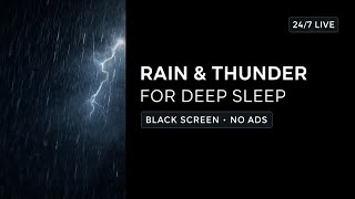 RAIN & THUNDER FOR DEEP SLEEP 🌧️⚡ | Black Screen • No Ads • 24/7 LIVE