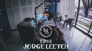 La Tatuajiza | #LoLocalMX | Ep05 - Jorge Leetch (Placaxo Time)