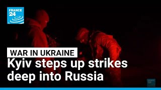 Ukraine steps up campaign to strike deep into Russia • FRANCE 24 English
