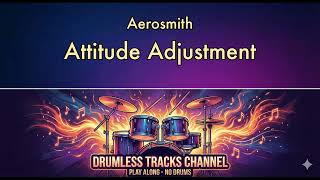 Aerosmith - Attitude Adjustment - Drumless