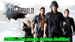 Final Fantasy 15 (PS5)- The group versus Goblins