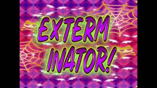 Exterminator!