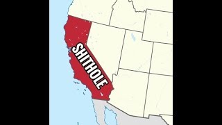 WHY CALIFORNIA IS A SHITHOLE!