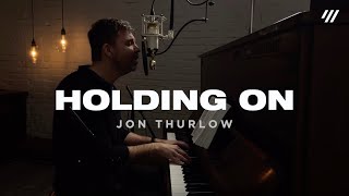 Holding On (Worship Set) – Jon Thurlow