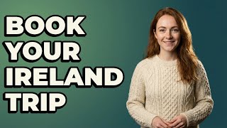How Far In Advance To Book An Ireland Trip?