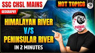 HIMALAYAN AND PENINSULAR RIVER | GEOGRAPHY FOR SSC CHSL MAINS HOT TOPICS 2026 | PARMAR SSC