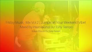 Friday Jumpstart Mix Vol 2  DJ Tony Tempo x Sokah2Soca