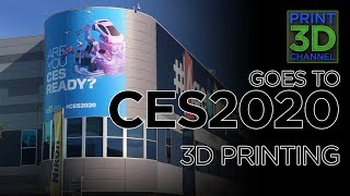 The Print 3D Channel Goes To #CES2020 - 3D Printing Tour