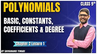 Polynomials Class 9 Maths | Chapter 2 | Basics, Constants & Coefficients | Lecture 1