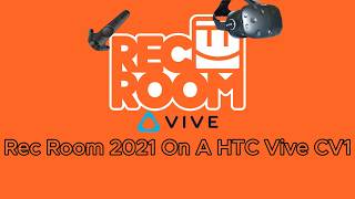 Rec Room 2021 On A HTC Vive (For the first time ever)