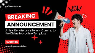 Are you ready for the new renaissance man formally known as the Divine Masculine?