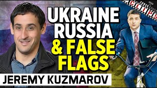 Ukraine Russia & False Flags w/ Jeremy Kuzmarov