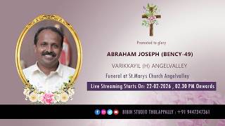 Funeral Service of Abraham Joseph (Bency-49) Varikkayil || 22-02-2026 || Live Streaming ||