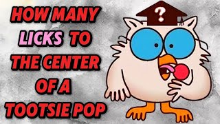 How Many Licks Does It Take To Get To The Center Of A Tootsie Pop?!