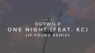 Outwild - One Night (feat. KC) (if found Remix)