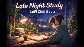 Late Night Study 📚 LoFi Chill Beats | Relax & Focus Music