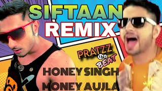 SIFTAAN REMIX | HONEY SINGH , MONEJ AUJLA PRATZZONBEAT