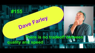 Who is agile: there is no tradeoff between quality and speed: Dave Farley #wia 155