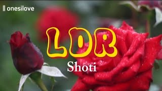 LDR - Shoti (Sped Up) | Lyrics