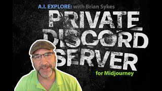 Private Discord Server for Midjourney | A.I. Explore with Brian Sykes. Ep. 13