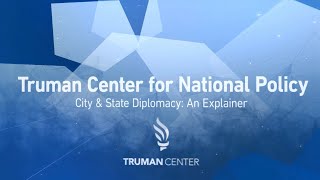 What is City & State Diplomacy? |Truman Center for National Policy