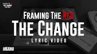Framing The Red - The Change (Lyric Video)
