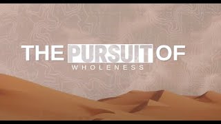 Pursuit of Wholeness - Week 5
