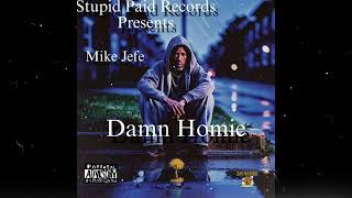 Mike Jefe - Damn Homie (prod by @_Mikejefe_ )