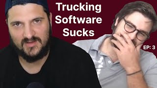 Ep: 3 - Why Is Trucking Software So Bad??