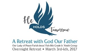 JF "He Hold's Tomorrow" 2017 Retreat