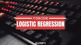 Logistic Regression in Python – Step-by-Step Code Implementation with source code