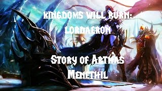 World of Warcraft - Kingdoms Will Burn: Lordaeron (The story of Arthas Menethil)