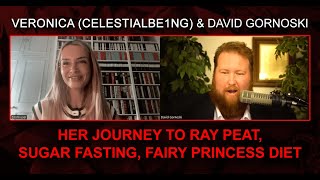 Veronica (Celestialbe1ng on X) on Her Journey to Ray Peat, Sugar Fasting, Fairy Princess Diet